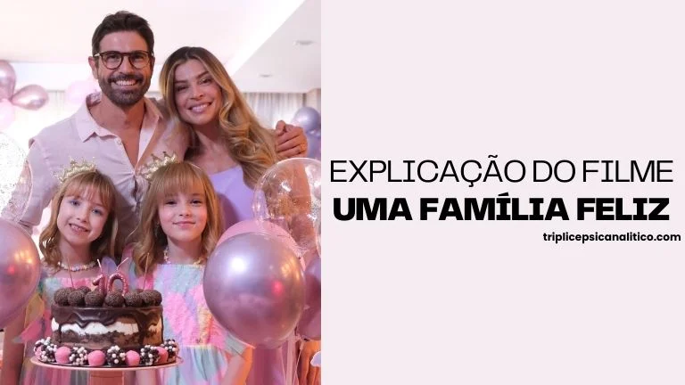 Explicação do filme uma família feliz-triplicepsicanalitico
