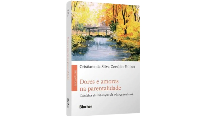 Melhores livros sobre adolescência: Dores e Amores na Parentalidade: Caminhos de Elaboração da Tristeza Materna