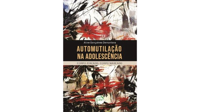 Melhores livros sobre adolescência: Automutilação Na Adolescência: Corpo Atacado, Corpo Marcado