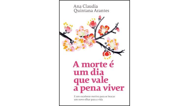 melhores livros sobre inteligência emocional - A morte é um dia que vale a pena viver: E um excelente motivo para se buscar um novo olhar para a vida